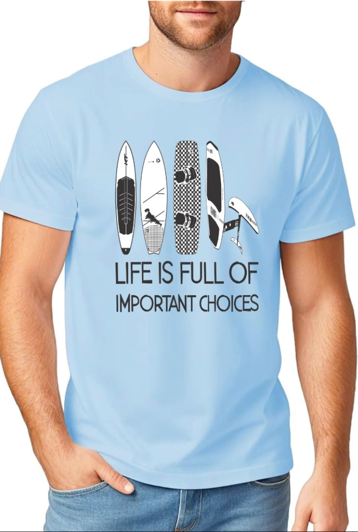Life Is Full of Important Choices T-Shirt – Surf, Kite, Foil, Repeat
