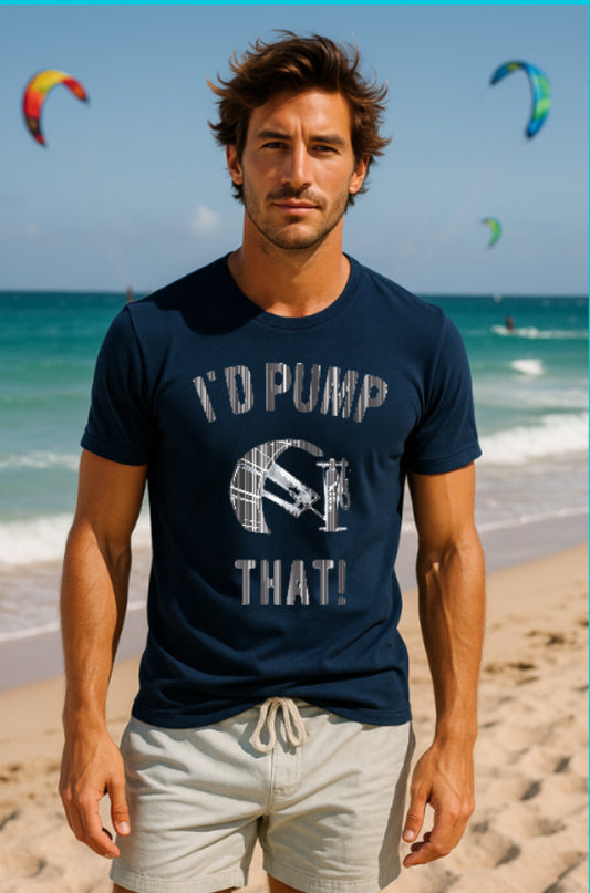 I’d Pump That – Funny Kiteboarding T-Shirt for Kitesurfers