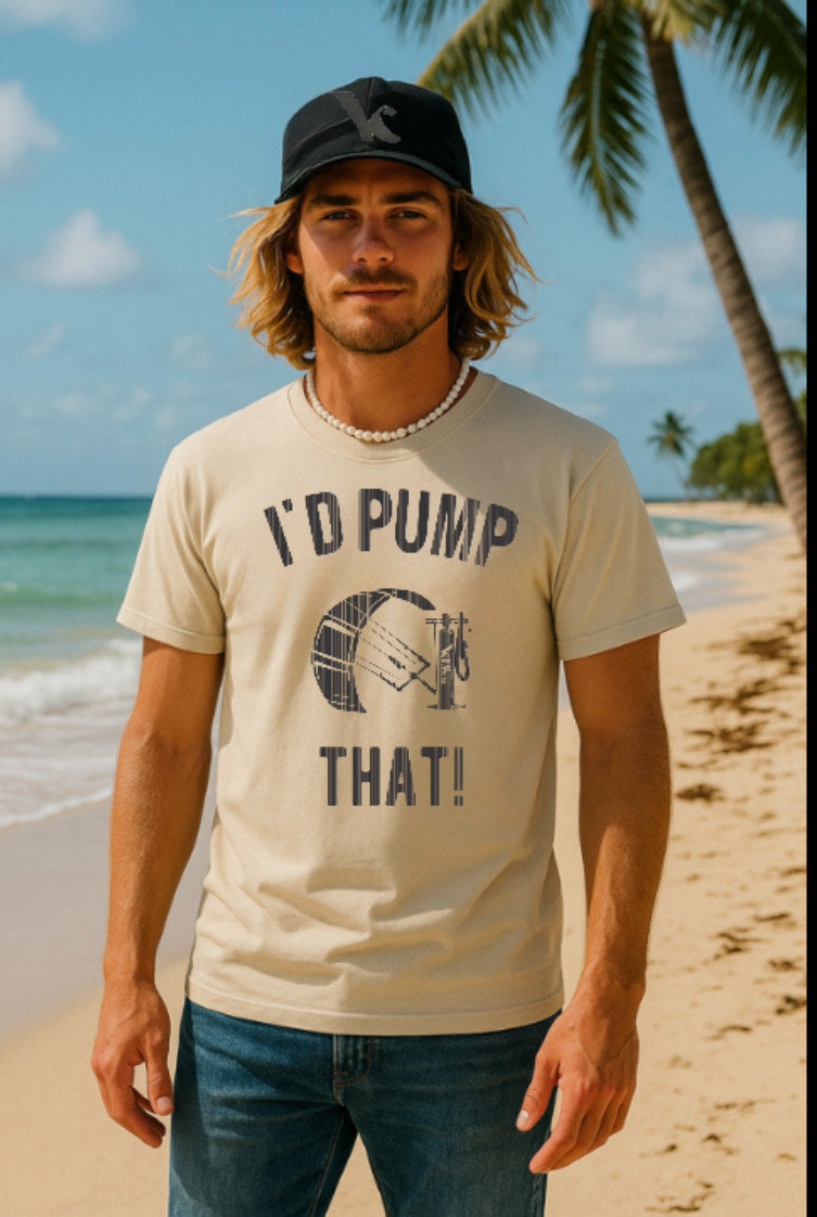 I’d Pump That – Funny Kiteboarding T-Shirt for Kitesurfers